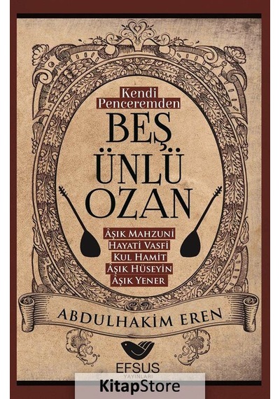 Kendi Penceremden Beş Ünlü Ozan - Abdülhakim Eren - Efsus