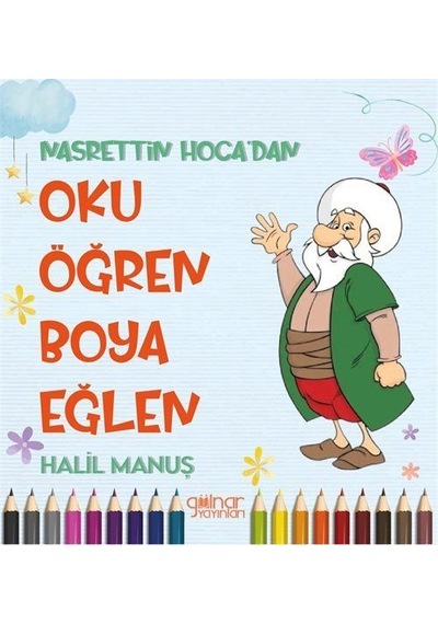 Nasrettin Hoca'dan Oku Öğren Boya Eğlen / Halil Manuş