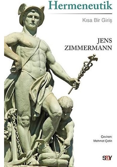Hermeneutik-Kısa Bir Giriş - Jens Zimmermann - Say Yayınları