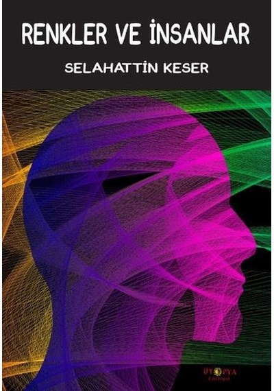 Renkler ve İnsanlar - Selahattin Keser - Ütopya Yayınevi
