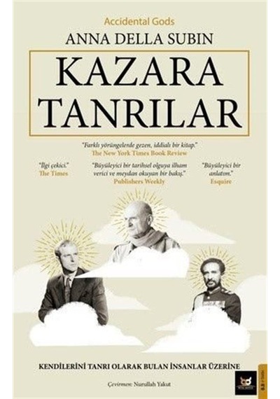 Kazara Tanrılar - Kendilerini Tanrı Olarak Bulan İnsanlar - Üzerine - Accidental Gods - Anna Della Subin - Beyaz Baykuş