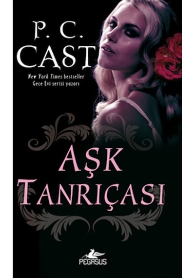 Aşk Tanrıçası - Tanrıça Serisi 5.Kitap - P. C. Cast - Pegasus