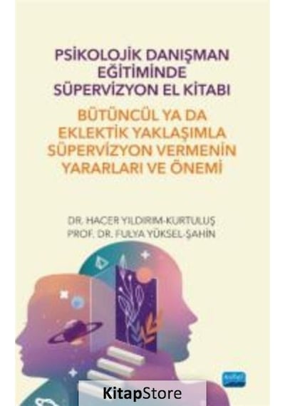Psikolojik Danışman Eğitiminde Süpervizyon El Kitabı - Bütüncül ya da Eklektik Yaklaşımla Süpe - Fulya Yüksel - Psikoloji 42075236
