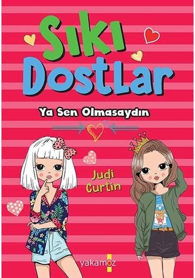 Sıkı Dostlar - Ya Sen Olmasaydın - Judi Curtin - Yakamoz Yayınları