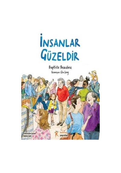 İnsanlar Güzeldir - Baptiste Beaulieu - Kelime Yayınları