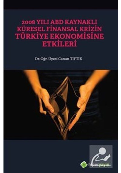 2008 Yılı Abd Kaynaklı Küresel Finansal Krizin Türkiye Ekonomi