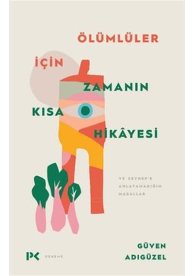 Ölümlüler İçin Zamanın Kısa Hikayesi - Güven Adıgüzel - Profil Kitap