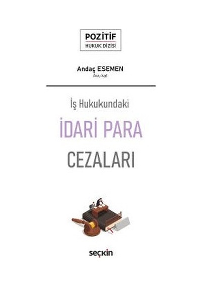 – Pozitif Hukuk Dizisi –iş Hukukundaki Idari Para Cezaları - Anda