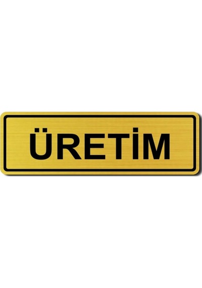Üretim Kapı Duvar Uyarı - Yönlendirme Levhası Altın (540739221)