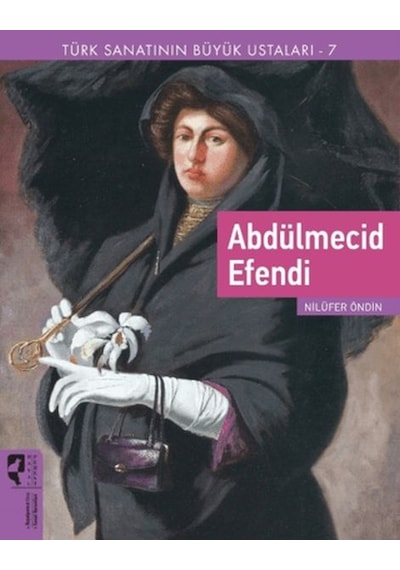 Türk Sanatının Büyük Ustaları 7 Abdülmecid Efendi Diğer