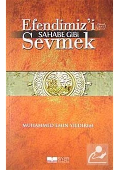 Efendimiz'i Sahabe Gibi Sevmek / Muhammed Emin Yıldırım 9786058711044