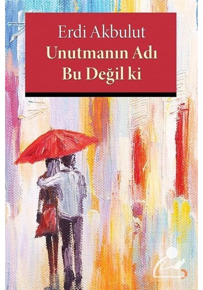 Unutmanın Adı Bu Değil ki - Erdi Akbulut - Cinius