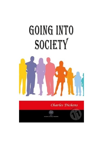 Going Into Society - Charles Dickens - Platanus Publishing