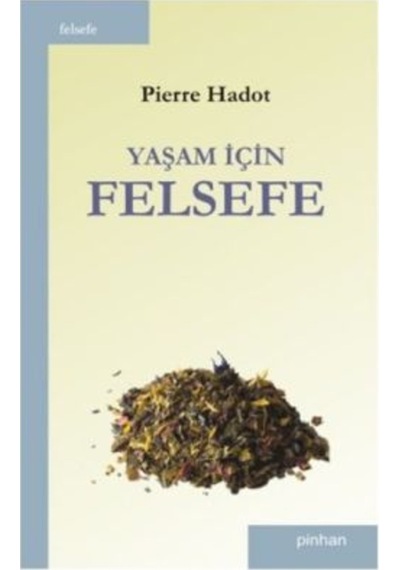 Yaşam İçin Felsefe - Pierre Hadot - Pinhan Yayıncılık