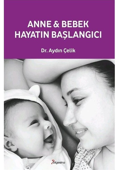 Anne Bebek: Hayatın Başlangıcı / Aydın Çelik
