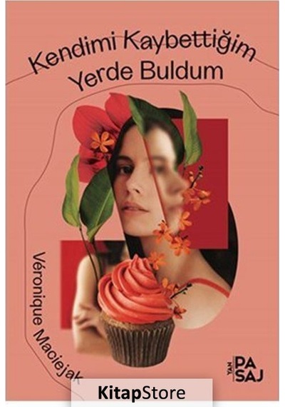 Kitapstore Kendimi Kaybettiğim Yerde Buldum / Véronique Maciejak