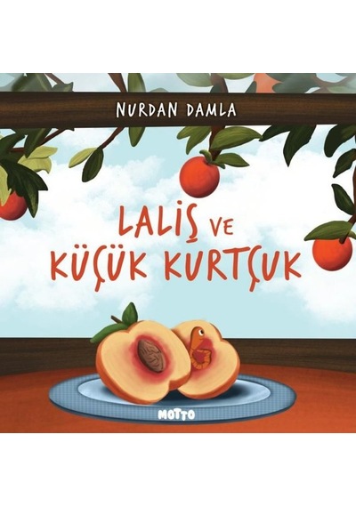 Laliş ve Küçük Kurtçuk - Nurdan Damla - Motto Yayınları