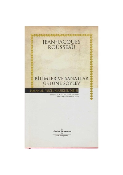 Bilimler Ve Sanatlar Üstüne Söylev - Jean Jacques Rousseau İlk Baskı 2007 Ciltli