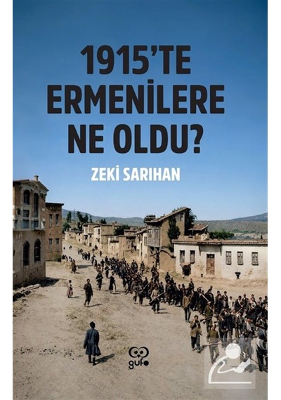 1915'te Ermenilere Ne Oldu / Zeki Sarıhan