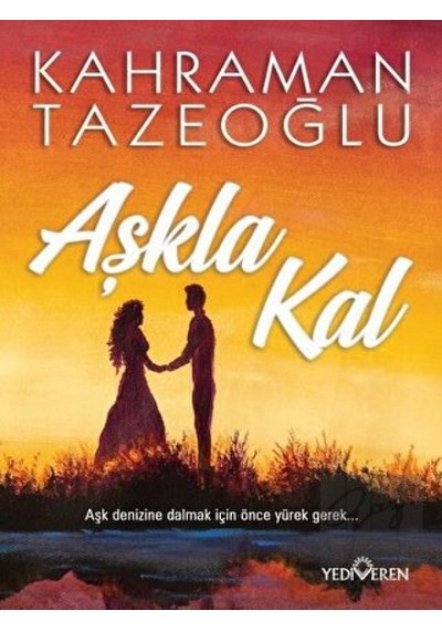Aşkla Kal - Kahraman Tazeoğlu - Yediveren Yayınları