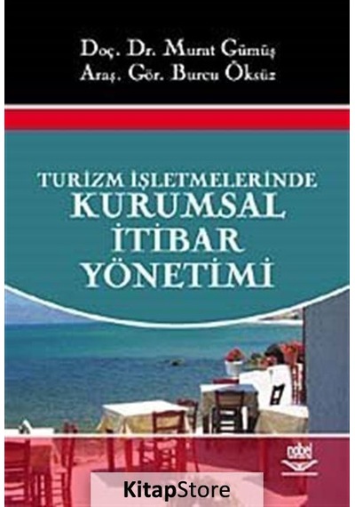 Turizm İşletmelerinde Kurumsal İtibar Yönetimi - Burcu Öksüz -  Murat Gümüş - Nobel Akademik Yayıncılık