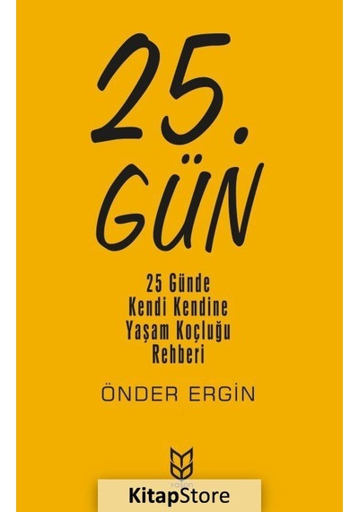25.Gün: 25 Günde Kendi Kendine Yaşam Koçluğu Rehberi - Önder Ergin - Yason Yayıncılık