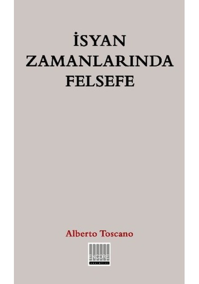 İsyan Zamanlarında Felsefe - Alberto Toscano - Encore