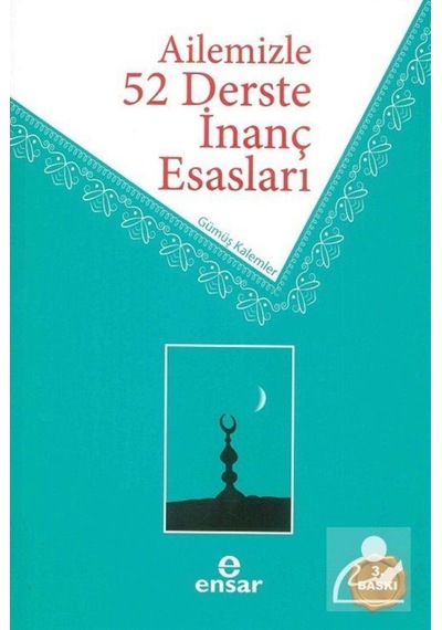 Ailemizle 52 Derste İnanç Esasları / Gümüş Kalemler 9786052174135