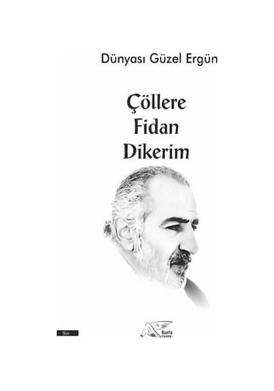 Çöllere Fidan Dikerim - Ergün Köse - Kuytu Yayınları