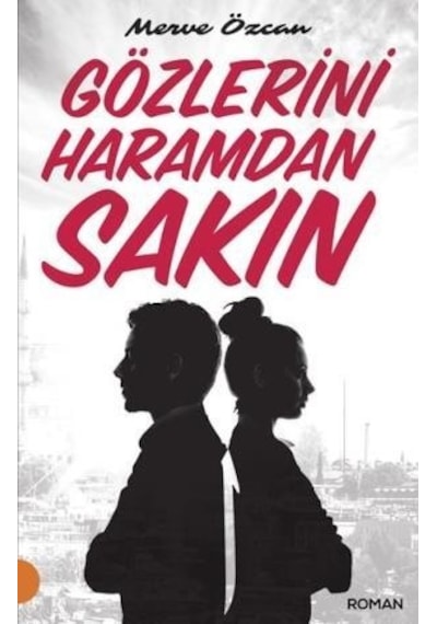 Gözlerini Haramdan Sakın - Merve Özcan -  Portakal Kitap