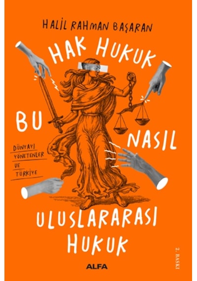 Hak Hukuk-Bu Nasıl Uluslararası Hukuk - Halil Rahman Başaran - Alfa Yayıncılık