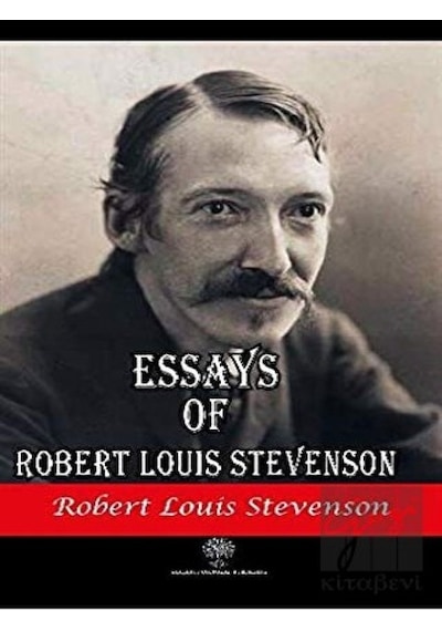 Essays of Robert Louis Stevenson - Robert Louis Stevenson - Platanus Publishing