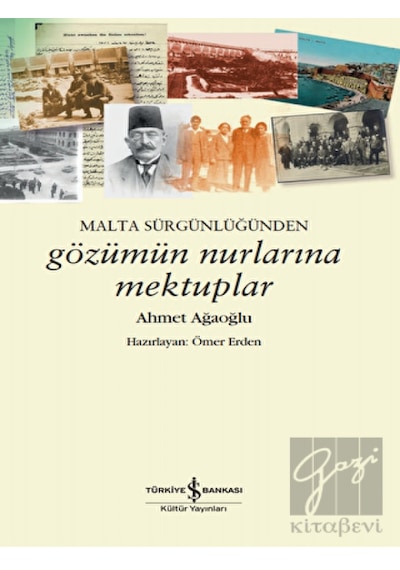 Malta Sürgünlüğünden Gözümün Nurlarına Mektuplar - Ahmet Ağaoğlu - İş Bankası Kültür Yayınları