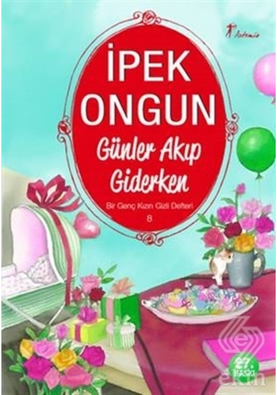 Günler Akıp Giderken Bir Genç Kızın Gizli Defter/Ipek Ongun