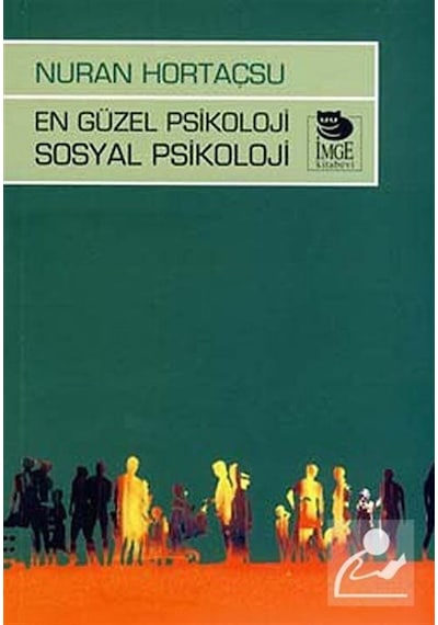 En Güzel Psikoloji Sosyal Psikoloji - Nuran Hortaçsu - İmge Kitabevi