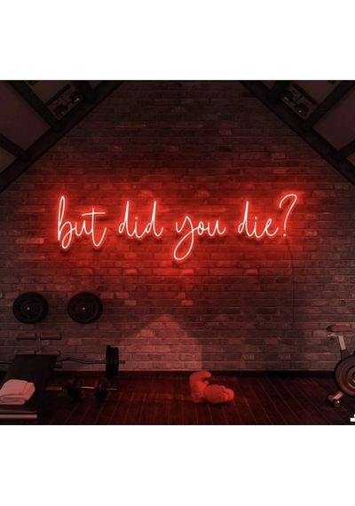 But Did You Die Yazılı Neon Tabela Kırmızı