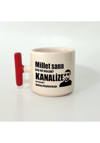 Millet Sana Mı Kanalize Olacak Baskılı Kırmızı Kulplu T Kupa
