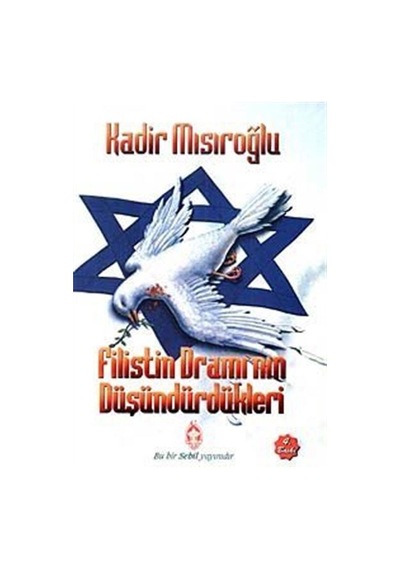 Filistin Dramı'nın Düşündürdükleri - Kadir Mısıroğlu - Sebil