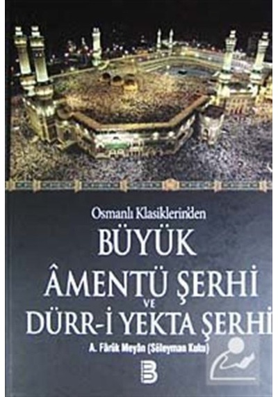 Osmanlı Klasiklerin'den Büyük Amentü Şerhi ve Dürr-i Yekta Şer... 9786055126094