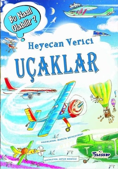Heyecan Verici Uçaklar - Bu Nasıl Olabilir? - Louis William Flaccus - Teleskop Popüler Bilim
