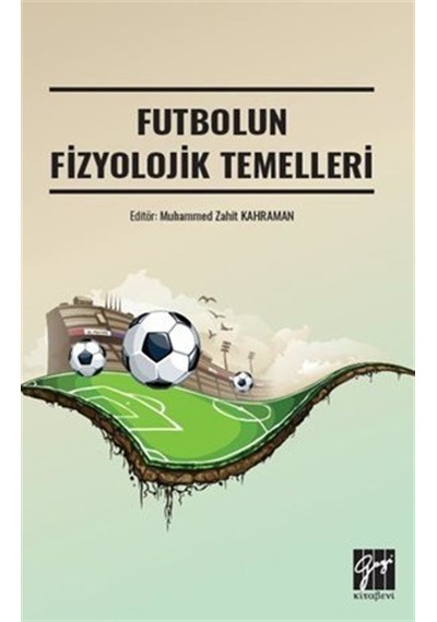 Futbolun Fizyolojik Temelleri / Muhammed Zahit Kahraman