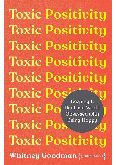 Toxic Positivity: How To Embrace Every Emotion İn A Happy-obsessed World