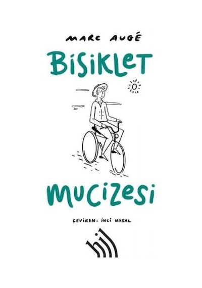 Bisiklet Mucizesi - Marc Auge - Hil Yayınları