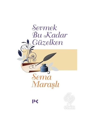 Sevmek Bu Kadar Güzelken - Sema Maraşlı - Profil Kitap
