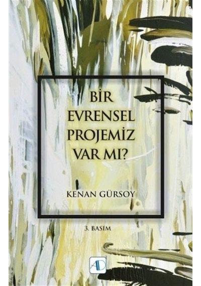 Bir Evrensel Projemiz Var mı? - Kenan Gürsoy - Aktif Düşünce Yayıncılık