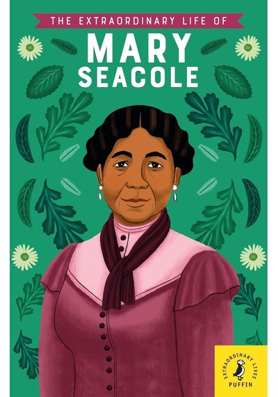 The Extraordinary Life Of Mary Seacole