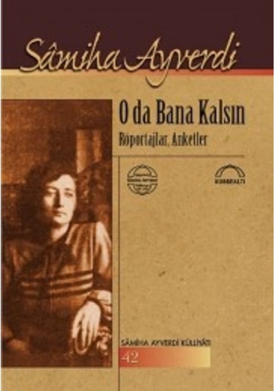 O da Bana Kalsın - Samiha Ayverdi - Kubbealtı Neşriyatı
