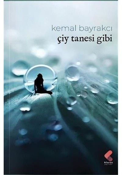 Çiy Tanesi Gibi / Kemal Bayrakçı
