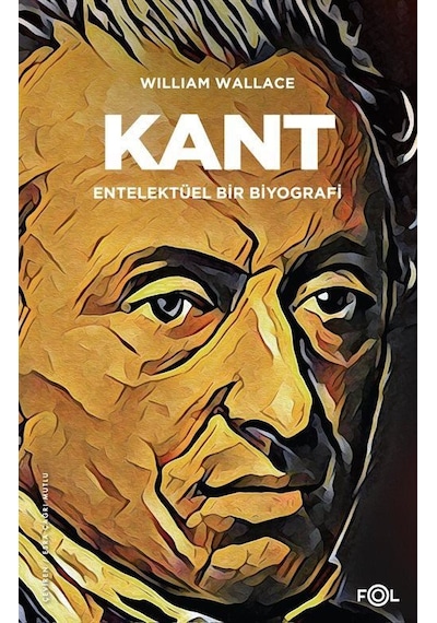 Kant-Entelektüel Bir Biyografi - William Wallace - Fol Kitap