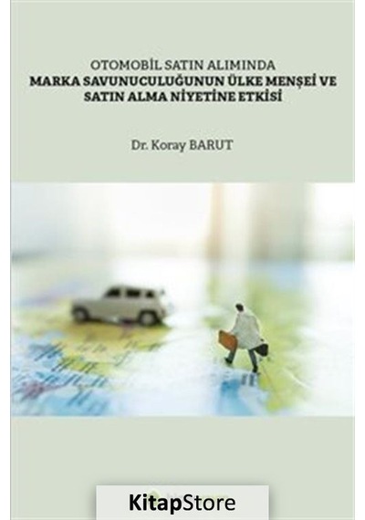 Otomobil Satın Alımında Marka Savunuculuğunun Ülke Menşei Ve Satın Alma Niyetine Etkisi
